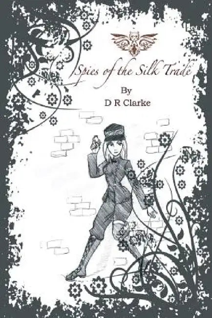 Spies of the Silk Trade by D. R. Clarke