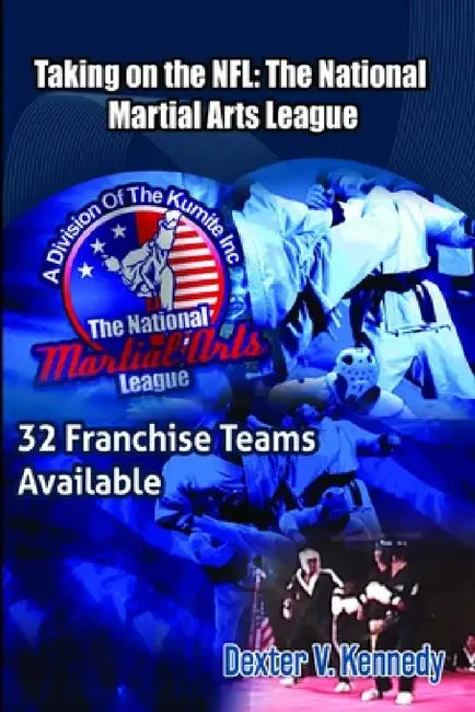 Taking on the NFL: The National Martial Arts League by Dexter Kennedy