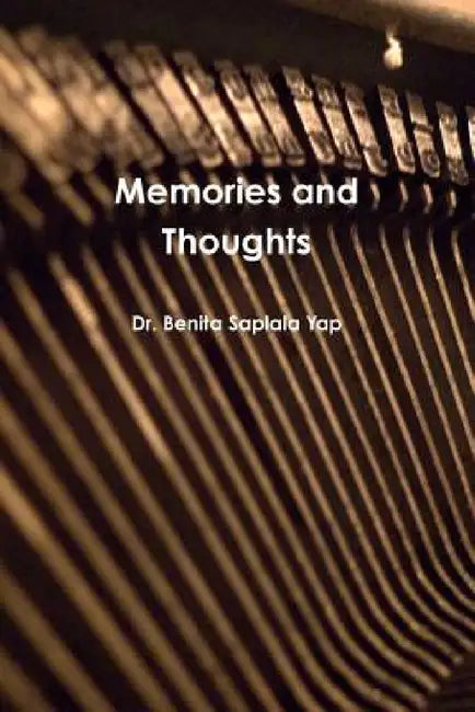 Memories and Thoughts by Benita Saplala Yap