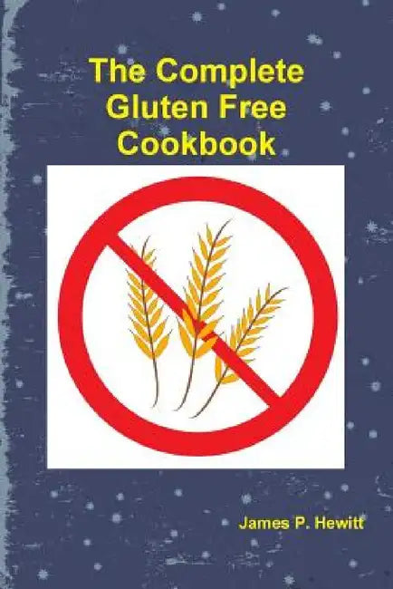 The Complete Gluten Free Cookbook by James Hewitt