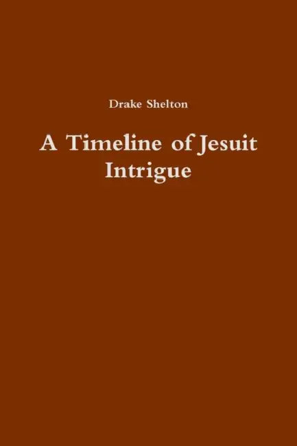 A Timeline of Jesuit Intrigue by Drake Shelton