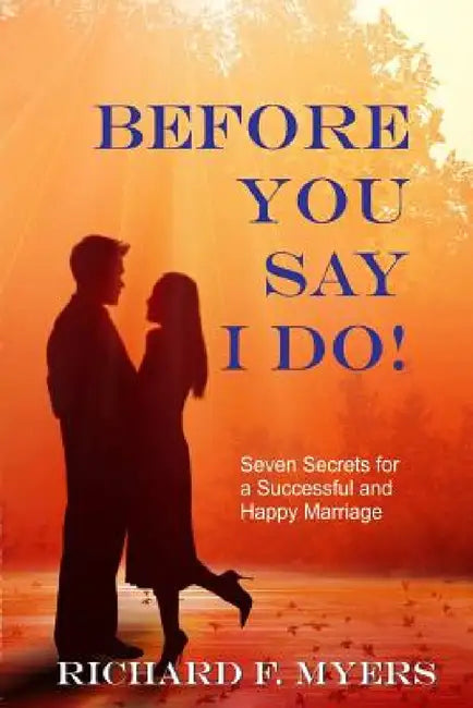 Before You Say I Do by Richard F. Myers