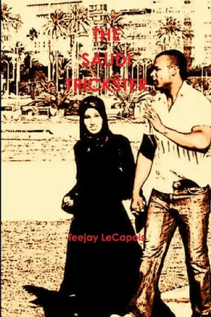The Saudi Trickster by Teejay Lecapois