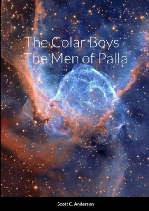 The Colar Boys - The Men of Palla by Scott C. Anderson