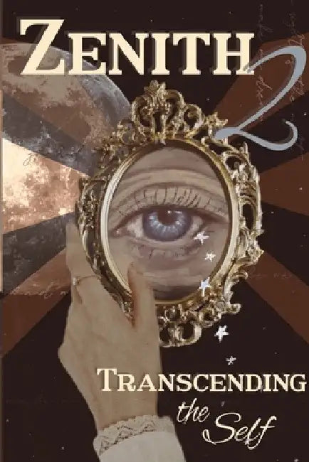 Zenith Issue 2: Transcending the Self by Zenith Literary Magazine