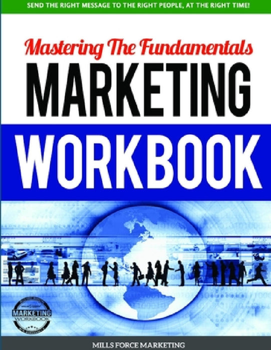 Mastering The Fundamentals Marketing Workbook by Mills Force Marketing