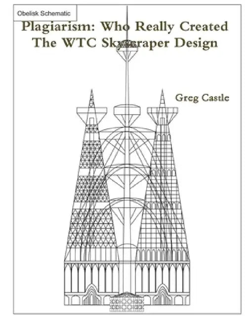 Plagiarism: Who Really Created The WTC Skyscraper Design? by Greg Castle