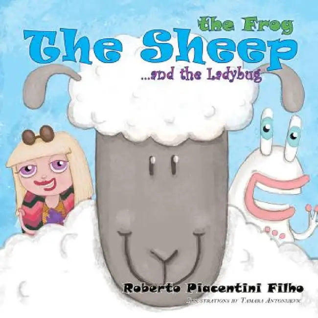 The Sheep, The Frog and The Ladybug by Roberto Piacentini Filho