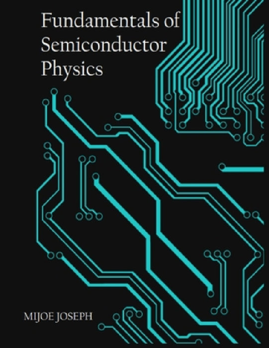 Fundamentals of Semiconductor Physics by Mijoe Joseph