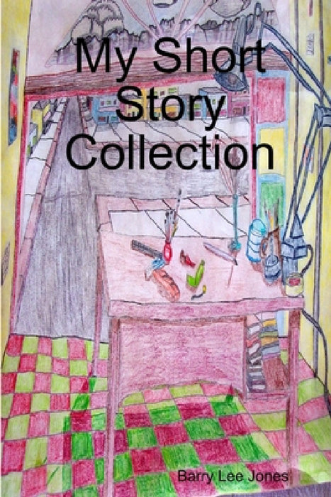 My Short Story Collection by Barry Lee Jones