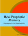 Real Prophetic Ministry by Chris Bobblett