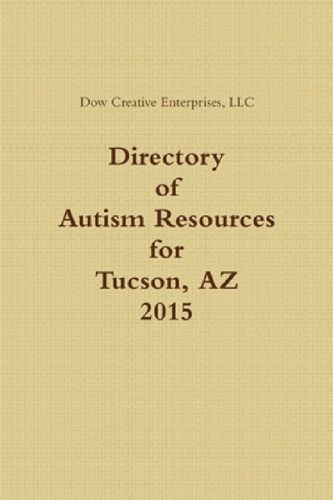 Directory of Autism Resources for Tucson, AZ by LLC Dow Creative Enterprises