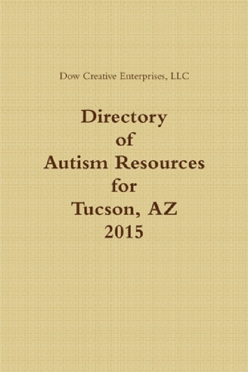 Directory of Autism Resources for Tucson, AZ by LLC Dow Creative Enterprises