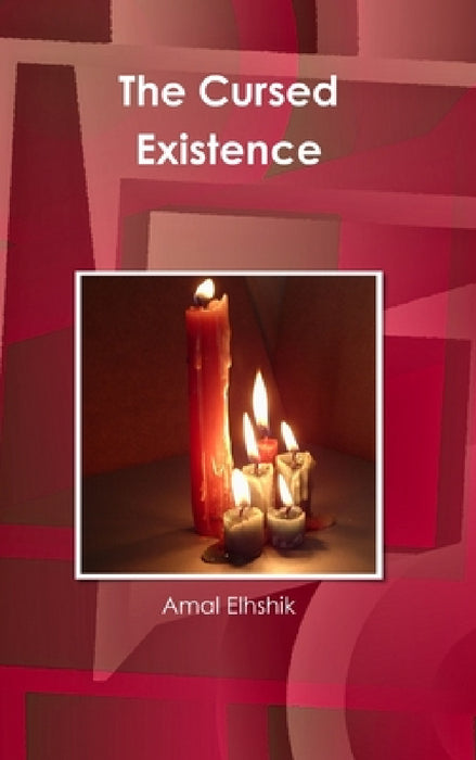 The Cursed Existence by Amal Elhshik
