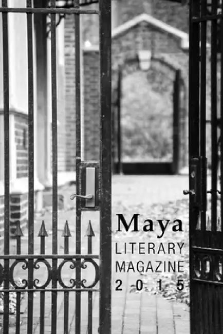 Maya Literary Magazine 2015 by Amanda Kraft, Amna Alamgir, Amy Su