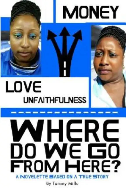 Where Do We Go From Here? A Novelette Based On A True Story by Tammy Mills