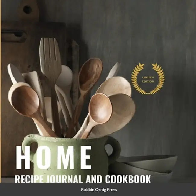 Home: Recipe Journal and Cookbook by Robbie Ornig Press