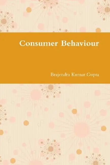 Consumer Behaviour by Brajendra Gupta