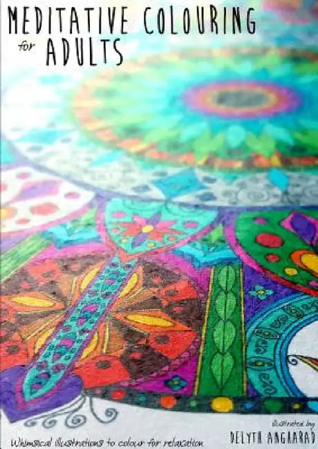 Meditative Colouring For Adults by Delyth Angharad