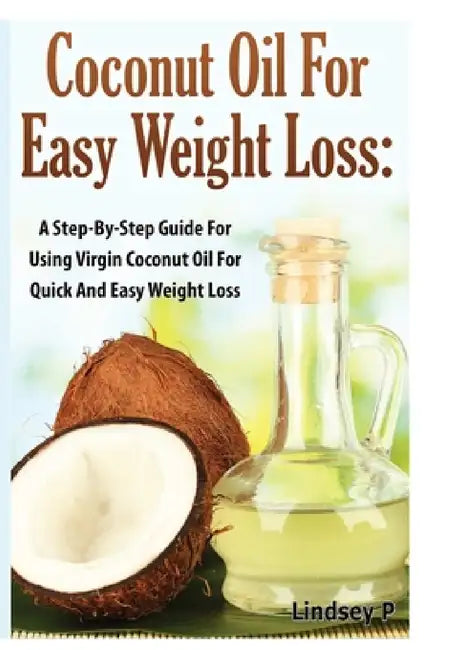 Coconut Oil for Easy Weight Loss by Lindsey P