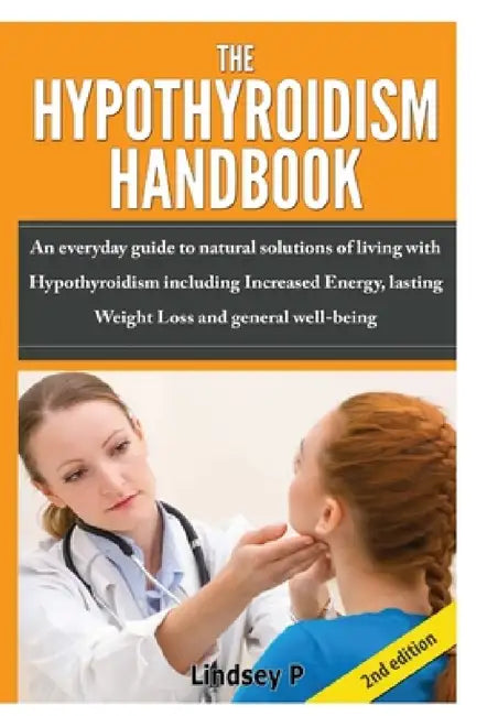 The Hypothyroidism Handbook by Lindsey P