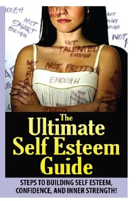 The Ultimate Self Esteem Guide by Jeffrey Powell