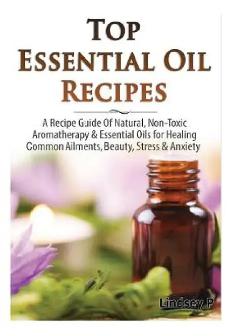 Top Essential Oils Recipes by Lindsey P