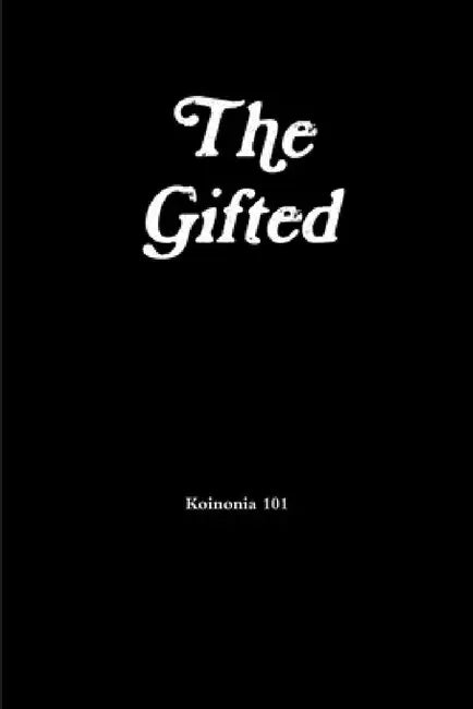The Gifted by Koinonia 101