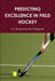 Predicting Excellence in Field Hockey by Sanjay Kumar Prajapati