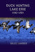 Duck Hunting Lake Erie 1945-1954 by Bruce L. Barber