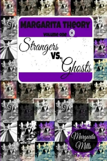 Margarita Theory Volume One: Strangers vs. Ghosts by Margarita Mills