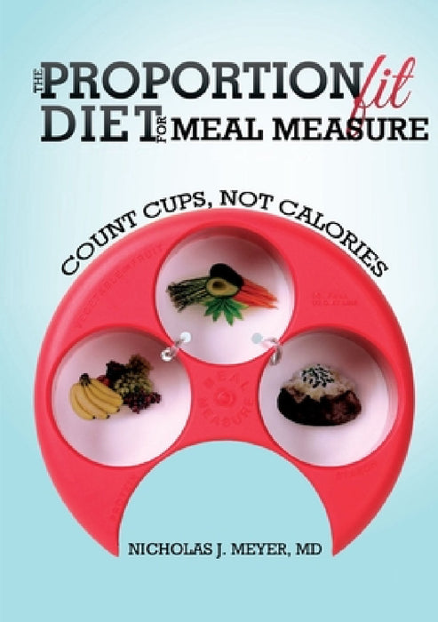 The ProportionFit Diet for Meal Measure by Nicholas Meyer
