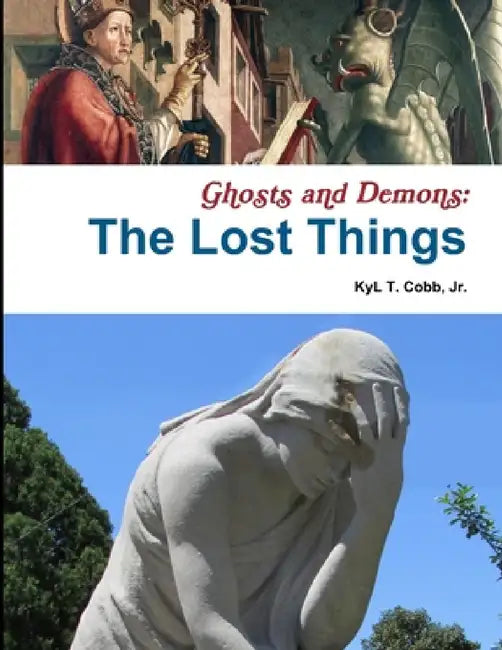 Ghosts and Demons: The Lost Things by Kyl Cobb