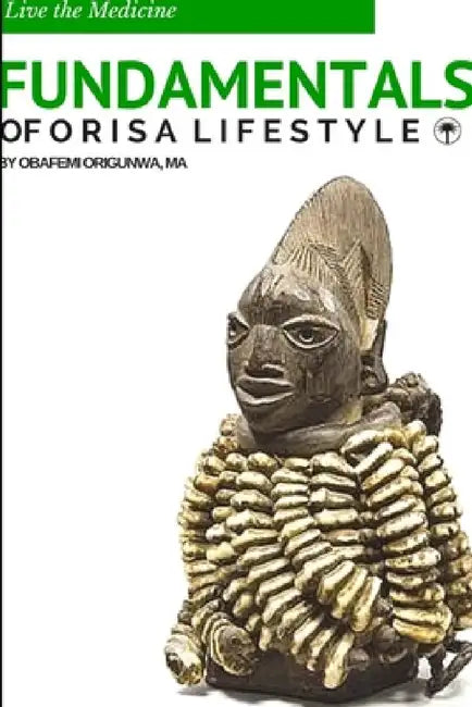 Fundamentals of Òrìsà Lifestyle by Obafemi Origunwa
