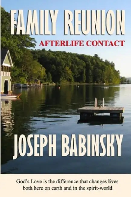 FAMILY REUNION Afterlife Contact by Joseph Babinsky