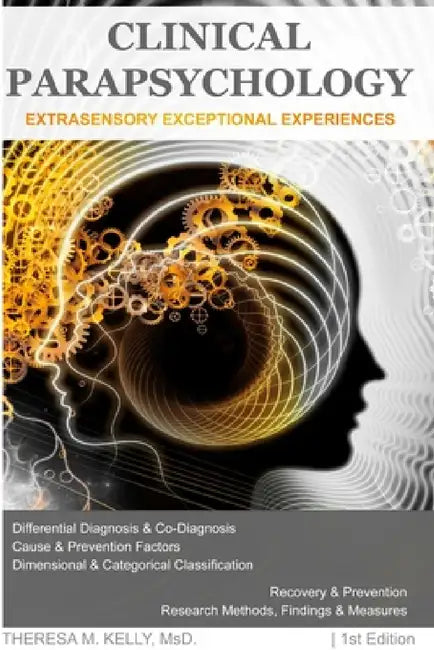 Clinical Parapsychology: Extrasensory Exceptional Experiences by Theresa M. Kelly