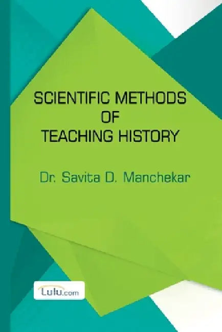 Scientific Methods Of Teaching History by Savita Manchekar