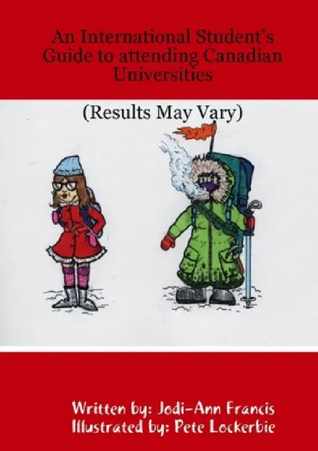 An International Student's Guide to attending Canadian Universities (Results May Vary) by Jodi-Ann Francis