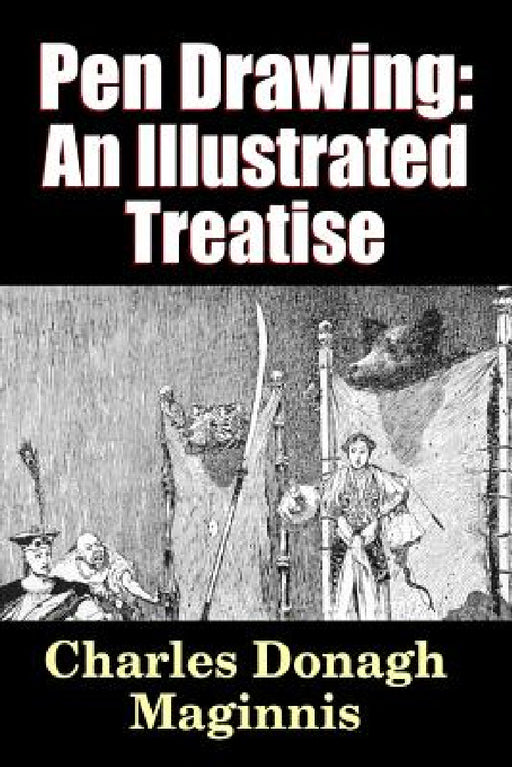 Pen Drawing - an Illustrated Treatise by Charles Donagh Maginnis, Garrett Putman Serviss