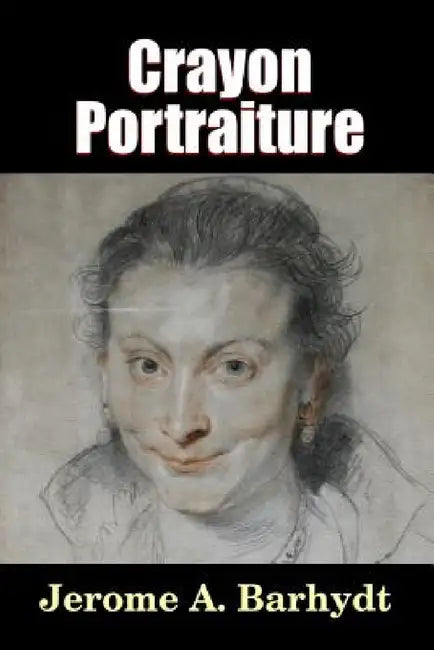 Crayon Portraiture by Jerome A. Barhydt