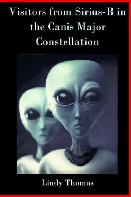 Visitors from Sirius-B in the Canis Major Constellation by Lindy Thomas