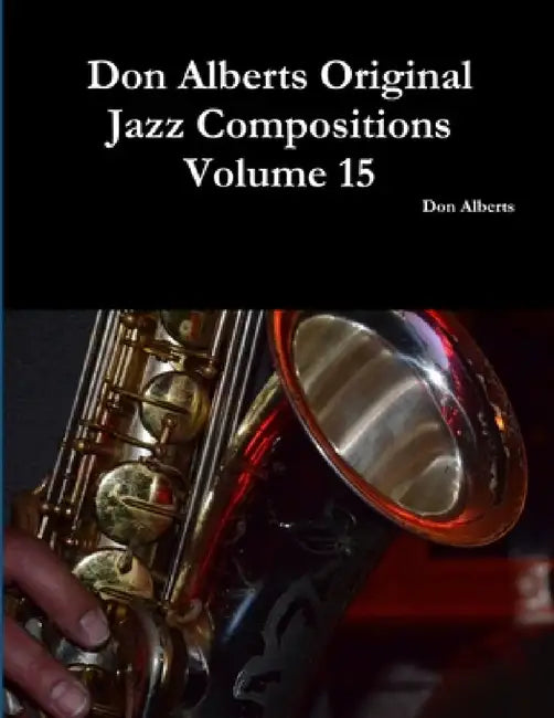 Don Alberts Original Jazz Compositions Volume 15 by Don Alberts