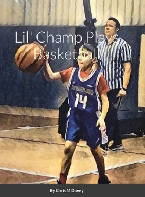 Lil' Champ Plays Basketball by Chris Davey