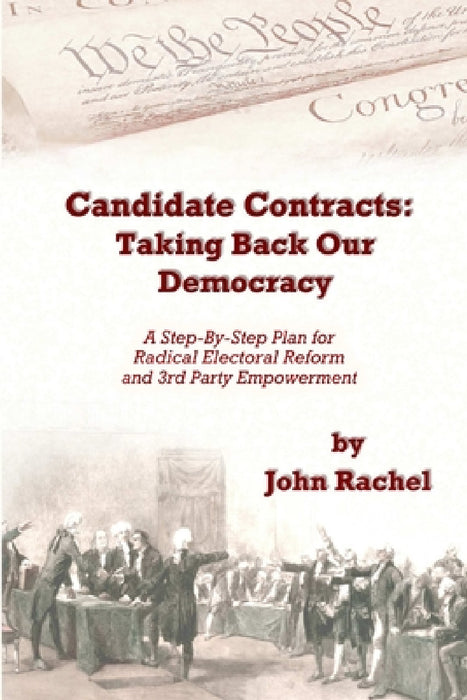 Candidate Contracts: Taking Back Our Democracy by John Rachel