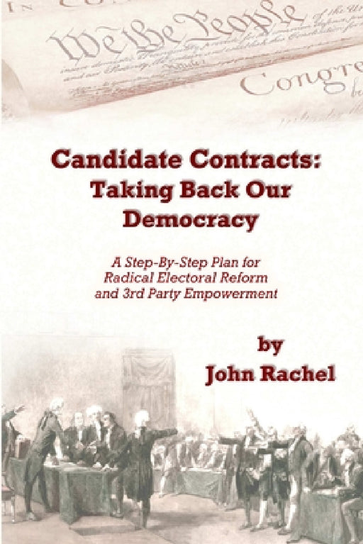 Candidate Contracts: Taking Back Our Democracy by John Rachel