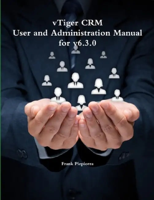vTiger CRM - User and Administration Manual for v6.3.0 by Frank Piepiorra