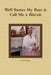Well, Butter My Butt & Call Me A Biscuit by Lori Plegge