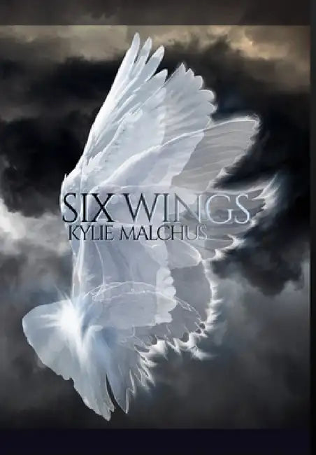 Six Wings by Kylie Malchus