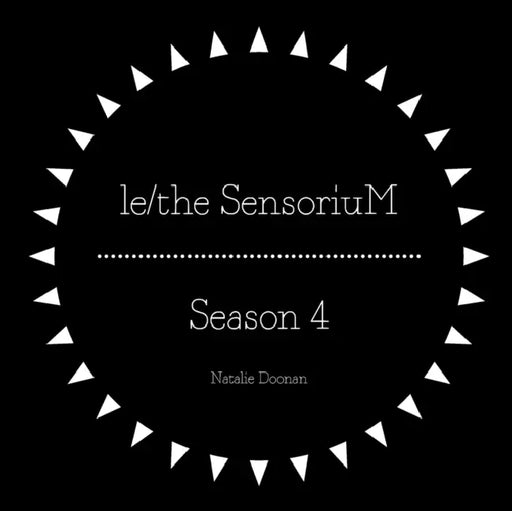 le/the SensoriuM - Season 4 by Natalie Doonan