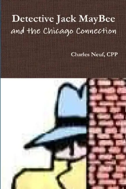 Detective Jack MayBee and the Chicago Connection by Cpp Charles Neuf